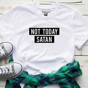NOT TODAY SATAN! ❤ CUSTOM TEES & MORE!